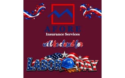 Afore Insurance Services will be closed for Labor Day.